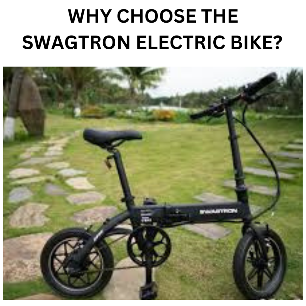 Why choose swagtron electric bike