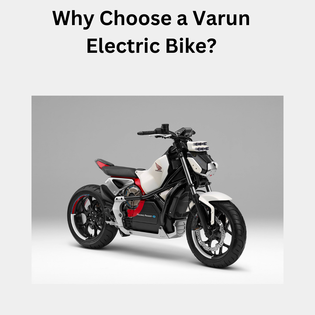 Why Choose a Varun Electric Bike