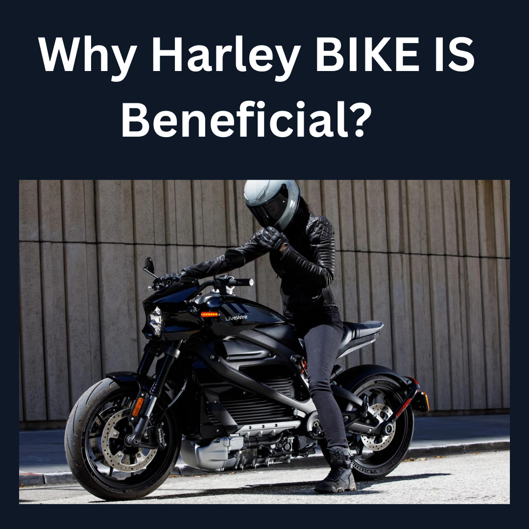 Why harley bike is beneficial