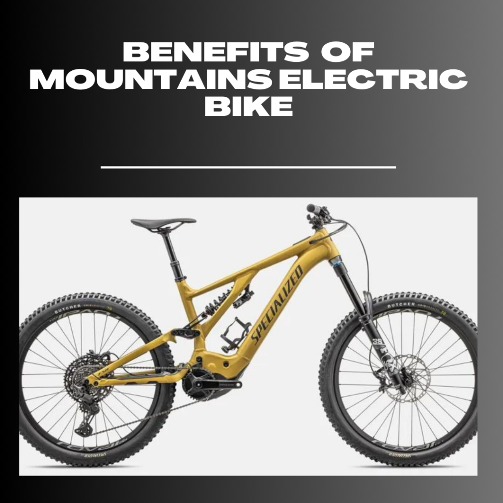 benefits of mountains electric bike